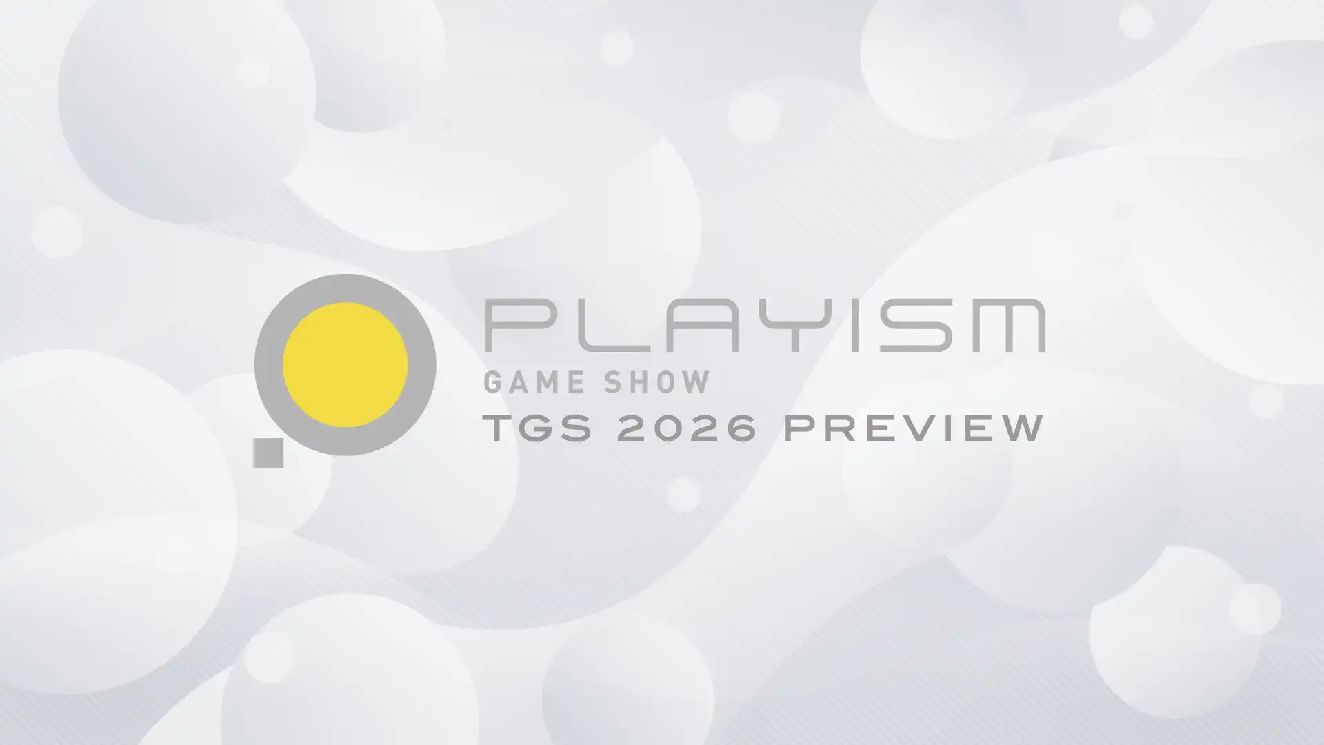 PLAYISM GAME SHOW: TGS 2026 Preview 將於台灣時間 9 月 10 日 18：30 播出！為大家帶來包含新作在內的多款作品的最新情報 以及東京電玩展 2026 出展詳情！